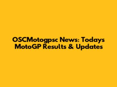 OSCMotogpsc News: Today's MotoGP Results & Updates