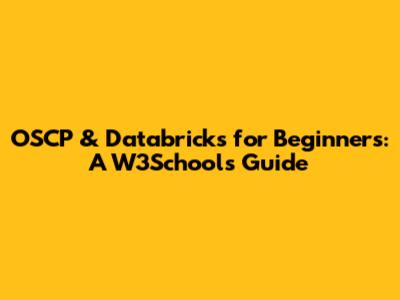 OSCP & Databricks for Beginners: A W3Schools Guide
