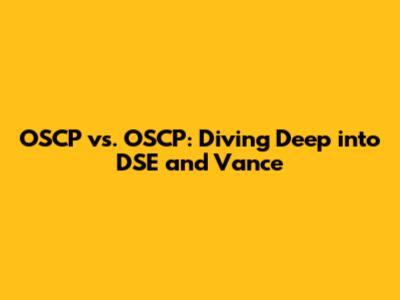 OSCP vs. OSCP: Diving Deep into DSE and Vance