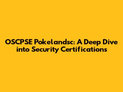 OSCPSE Pokelandsc: A Deep Dive into Security Certifications