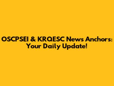 OSCPSEI & KRQESC News Anchors: Your Daily Update!