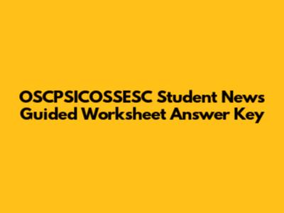 OSCPSICOSSESC Student News Guided Worksheet Answer Key