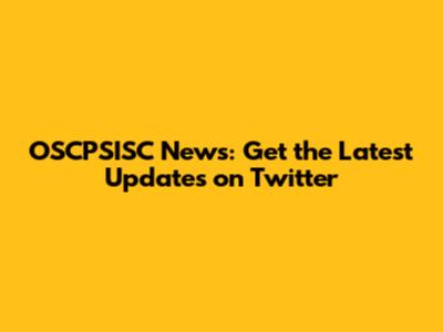 OSCPSISC News: Get the Latest Updates on Twitter
