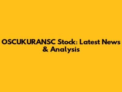 OSCUKURANSC Stock: Latest News & Analysis
