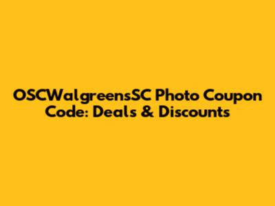 OSCWalgreensSC Photo Coupon Code: Deals & Discounts
