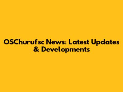 OSChurufsc News: Latest Updates & Developments