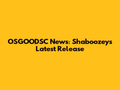OSGOODSC News: Shaboozey's Latest Release