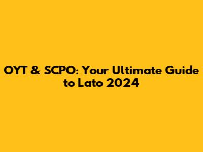 OYT & SCPO: Your Ultimate Guide to Lato 2024