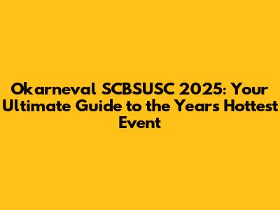 Okarneval SCBSUSC 2025: Your Ultimate Guide to the Year's Hottest Event