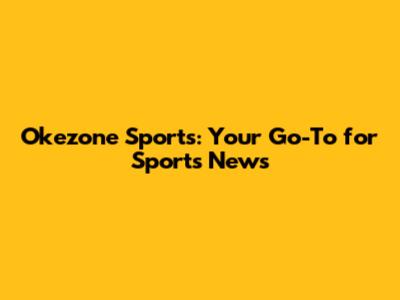 Okezone Sports: Your Go-To for Sports News