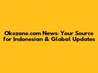 Okezone.com News: Your Source for Indonesian & Global Updates