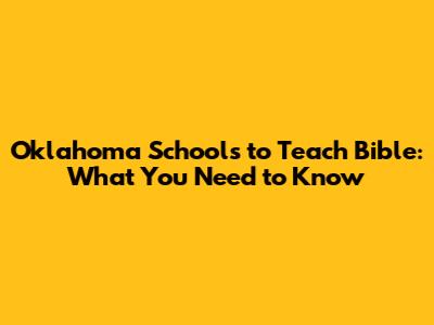 Oklahoma Schools to Teach Bible: What You Need to Know