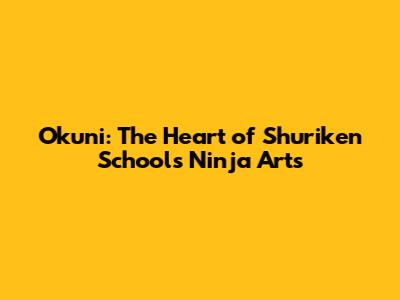 Okuni: The Heart of Shuriken School's Ninja Arts
