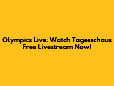 Olympics Live: Watch Tagesschau's Free Livestream Now!