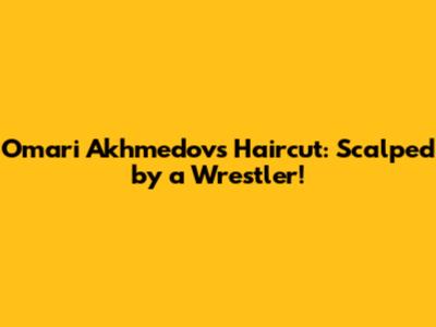 Omari Akhmedov's Haircut: Scalped by a Wrestler!