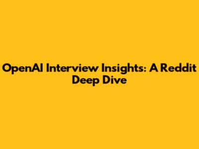 OpenAI Interview Insights: A Reddit Deep Dive