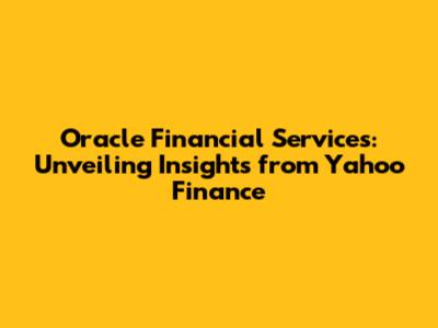 Oracle Financial Services: Unveiling Insights from Yahoo Finance