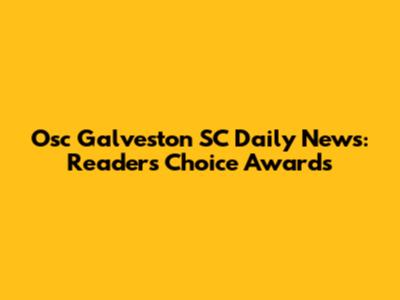 Osc Galveston SC Daily News: Readers' Choice Awards
