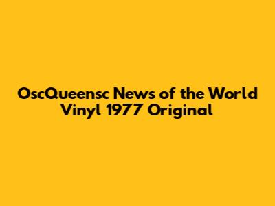 OscQueensc News of the World Vinyl 1977 Original