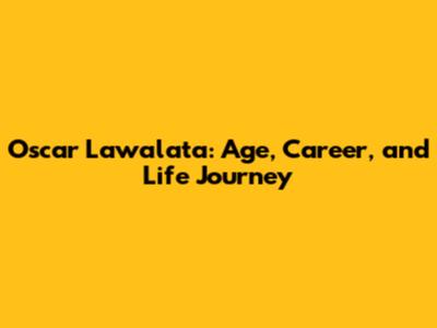 Oscar Lawalata: Age, Career, and Life Journey