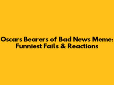 Oscars Bearers of Bad News Meme: Funniest Fails & Reactions