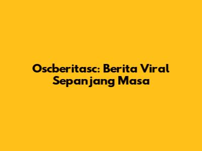 Oscberitasc: Berita Viral Sepanjang Masa