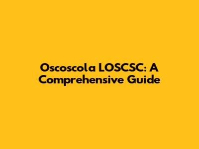 Oscoscola LOSCSC: A Comprehensive Guide