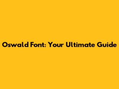 Oswald Font: Your Ultimate Guide