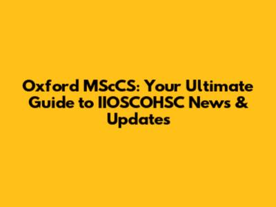 Oxford MScCS: Your Ultimate Guide to IIOSCOHSC News & Updates