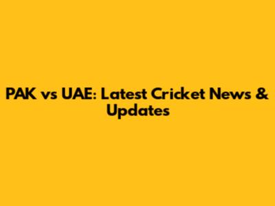 PAK vs UAE: Latest Cricket News & Updates