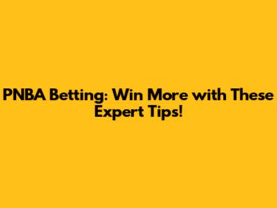 PNBA Betting: Win More with These Expert Tips!