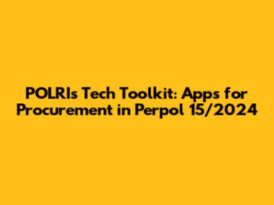 POLRI's Tech Toolkit: Apps for Procurement in Perpol 15/2024