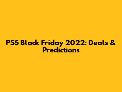 PS5 Black Friday 2022: Deals & Predictions