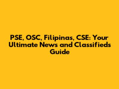 PSE, OSC, Filipinas, CSE: Your Ultimate News and Classifieds Guide