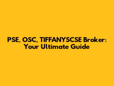 PSE, OSC, TIFFANYSCSE Broker: Your Ultimate Guide