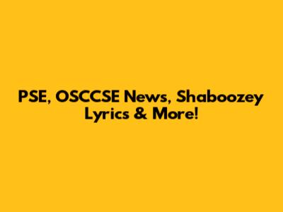 PSE, OSCCSE News, Shaboozey Lyrics & More!