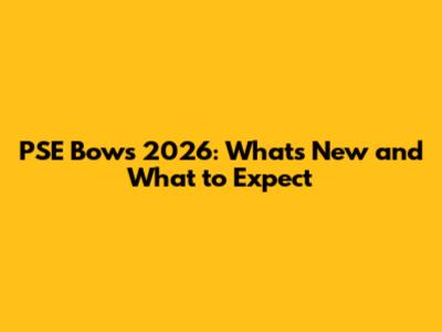 PSE Bows 2026: What's New and What to Expect