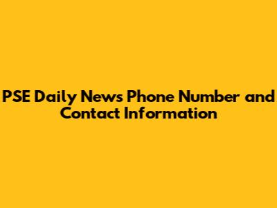 PSE Daily News Phone Number and Contact Information