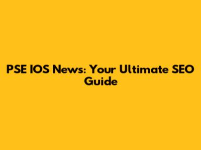 PSE IOS News: Your Ultimate SEO Guide