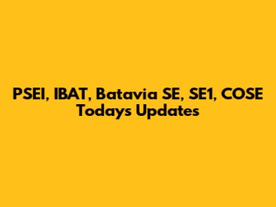 PSEI, IBAT, Batavia SE, SE1, COSE Today's Updates