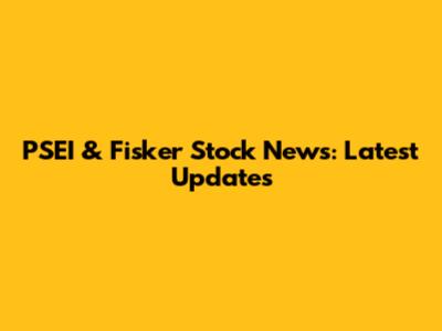 PSEI & Fisker Stock News: Latest Updates