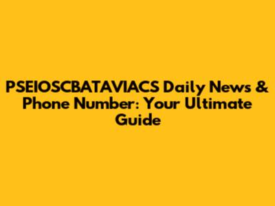 PSEIOSCBATAVIACS Daily News & Phone Number: Your Ultimate Guide