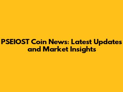 PSEIOST Coin News: Latest Updates and Market Insights