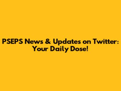 PSEPS News & Updates on Twitter: Your Daily Dose!