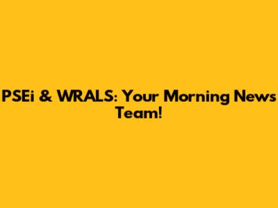 PSEi & WRALS: Your Morning News Team!