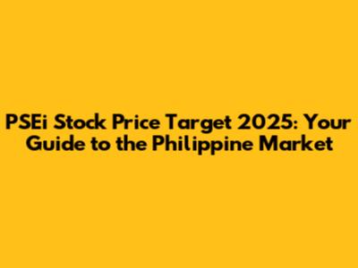 PSEi Stock Price Target 2025: Your Guide to the Philippine Market