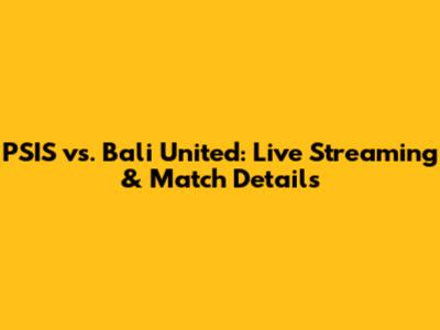 PSIS vs. Bali United: Live Streaming & Match Details