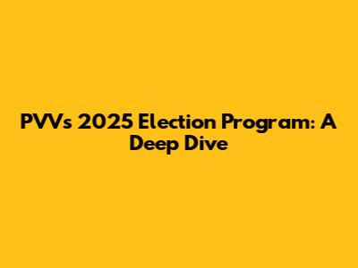 PVV's 2025 Election Program: A Deep Dive