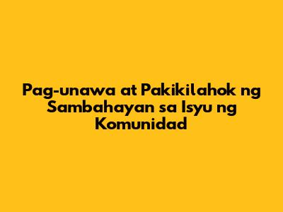 Pag-unawa at Pakikilahok ng Sambahayan sa Isyu ng Komunidad