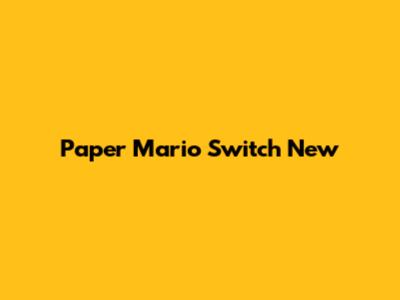 Paper Mario Switch New